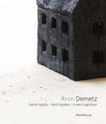 Aron Demetz - Solide Fragilitá